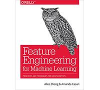 Feature Engineering for Machine Learning by Alice Zheng Alice Zheng (Auteur)