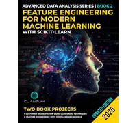 Feature Engineering for Modern Machine Learning with Scikit-Learn: Advanced Data Science and Practical Applications