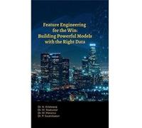 Feature Engineering for the Win Building Powerful Models with the Right Data - Dr.N.Krishnaraj - Notion Press Media Pvt. Ltd - Livre en Anglais Dr.N.KrishnarajDr.N.Krishnaraj (Auteur)