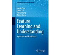 Feature Learning and Understanding: Algorithms and Applications – Springer Verlag