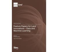 Feature Papers For Land Innovations - Data And Machine Learning