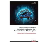 Feature Selection And Feature Extraction In Machine Learning-Based Iot Intrusion Detection System