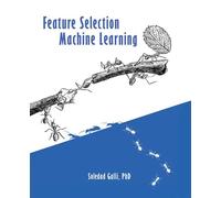 Feature Selection in Machine Learning 20+ feature selection methods to build simpler, faster, and more reliable ML models - Dr. Soledad Galli - Packt Publishing - ebook (ePub) - Livre