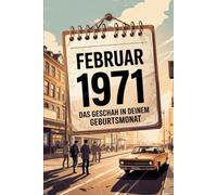 Februar 1971 - Das geschah in deinem Geburtsmonat: Die wichtigsten Ereignisse aus Politik, Kultur, Technik, Alltag und Weltgeschehen im Februar 1971 - ein persönlicher Blick in die Vergangenheit.