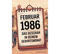 Februar 1986 - Das geschah in deinem Geburtsmonat: Die wichtigsten Ereignisse aus Politik, Kultur, Technik, Alltag und Weltgeschehen im Februar 1986 - ein persönlicher Blick in die Vergangenheit.