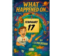 February 17: Amazing stories and brain-teasing puzzles from one unforgettable day in history - perfect for curious minds of all ages.
