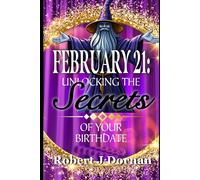 February 21: Unlocking the Secrets of Your Birthdate