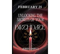 February 25: Unlocking the Secrets of Your Birthdate