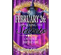 February 26: Unlocking the Secrets of Your Birthdate