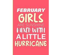 February Girls Are Sunshine Mixed With a Little Hurricane: A Motivational Journal for Strong, Bright Women Born in February