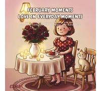 February Moments - Love in Everyday Moments: A gentle self-care coloring book for adults inspired by love, everyday moments, and slow living
