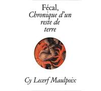 Fecal : chronique d'un reste de terre: Chronique d'un reste de terre