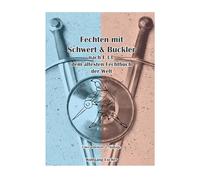 Fechten mit Schwert und Buckler: nach I.33, dem ältesten Fechtbuch der Welt