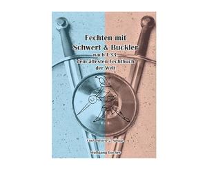 Fechten mit Schwert und Buckler: nach I.33, dem ältesten Fechtbuch der Welt