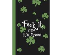 Feck it, Sure it's Grand: Yearly Planner