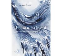 Féconde de soi Traverser le deuil de la maternité - Florence Vinit - Trois Colonnes - broché - Essai