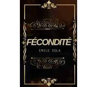 Fécondité Émile Zola: Texte intégral annoté d’une biographie d’auteur 621pages