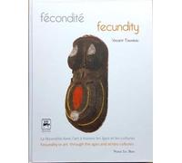 Fécondité-Fecundity La fécondité dans l'art à travers les âges et les cultures, Edition bilingue français-anglais - Vincent Fauveau - Des Quatre Seigneurs Editions - relié - Beau livre