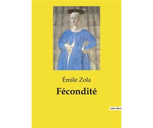 Fécondité La célébration de la vie et de la procréation dans la société moderne - Émile Zola - Culturea - broché - Roman