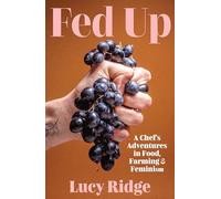 Fed Up: A Chef's Adventures in Food, Farming and Feminism