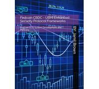 Fedcoin CBDC - UBHI Enhanced Security Protocol Frameworks: FedCoin ECO System Development and Planning