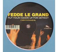 FEDDE LE GRAND - PUT YOUR HANDS UP FOR DETROIT (REMIXES)