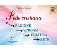 Fede cristiana e ragione, scienza, cultura, arte