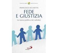 Fede E Giustizia. La Nuova Politica Dei Cattolici