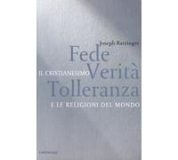 Fede, verità, tolleranza. Il cristianesimo e le religioni del mondo
