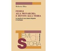 Fedeli alla monarchia e devoti alla terra. La nascita di una irigente in Sardegna