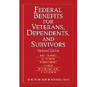 Federal Benefits For Veterans, Dependents, And Survivors: Updated Edition