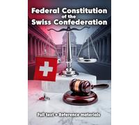 Federal Constitution of the Swiss Confederation: Full text + Reference materials