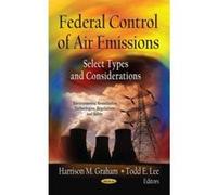 FEDERAL CONTROL OF AIR EMISSI. (Environment Remediation Technologies, Regulations and Safety: Environmental Science, Engineering and Technology) - [Version Originale] Inconnu (Auteur)