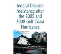 Federal Disaster Assistance After The 2005 And 2008 Gulf Coast Hurricanes