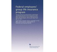 Federal employees' group life insurance program: Hearings before the Subcommittee on Retirement and Employee Benefits of the Committee on Post Office ... first session, May 5 and May 12, 1975