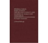 Federal Equal Employment Opportunity Policy and Numerical Goals and Timetables J. Edward Kellough (Auteur)