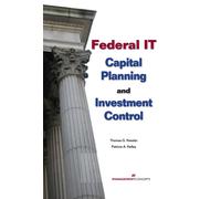 Federal IT Capital Planning and Investment Control Patricia Kelley, Thomas G. Kessler (Auteur)
