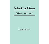 Federal Land Series. A Calendar Of Archival Materials On The Land Patents Issued By The United States Government, With Subject, Tract, And Name Indexe