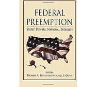 Federal Preemption: States' Powers, National Interests