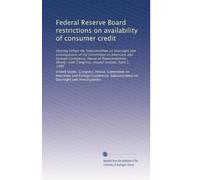Federal Reserve Board restrictions on availability of consumer credit: Hearing before the Subcommittee on Oversight and Investigations of the ... Congress, second session, April 1, 1980