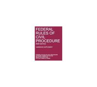 Federal Rules Of Civil Procedure; 2020 Edition (Casebook Supplement)