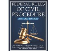 Federal Rules of Civil Procedure 2026-2027: Includes Title 28 U.S.C, Practice Questions & Analysis for Law Students Essential Blueprint for Civil Litigation, Bar Exam Prep, and 1L Mastery