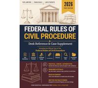 FEDERAL RULES OF CIVIL PROCEDURE: Desk Reference & Case Supplement