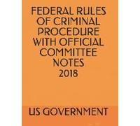 Federal Rules Of Criminal Procedure With Official Committee Notes 2018