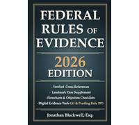Federal Rules of Evidence 2026 Edition: Updated Through September 1, 2025 With Cross-References, Case Briefs, Flowcharts, Objection Checklists, and Digital Evidence Tools