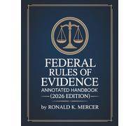 Federal Rules of Evidence: Annotated Handbook with Advisory Notes, Landmark Cases, Objections, Digital Evidence, and Study Tools