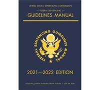 Federal Sentencing Guidelines Manual 20212022 Edition by Michigan Legal Publishing Ltd Michigan Legal Publishing Ltd (Auteur)