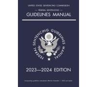 Federal Sentencing Guidelines Manual; 2023-2024 Edition