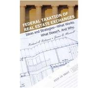 Federal Taxation of Real Estate Exchanges JamesD. Maxwell, RichardA Robinson (Auteur)