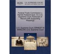 Federal Trade Commission v. Harriet Hubbard Ayer Inc U.S. Supreme Court Transcript of Record with Supporting Pleadings - Creative Media Partners LLC - Cre Creative Media Partners LLCCreative Media Par